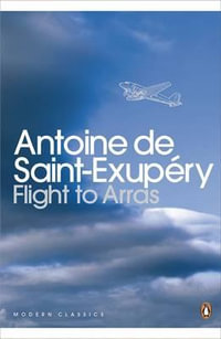 Flight to Arras : Penguin Modern Classics - Antoine Saint-Exupery