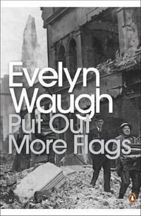 Put Out More Flags : Penguin Modern Classics - Evelyn Waugh