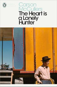 The Heart is a Lonely Hunter : Penguin Modern Classics - Carson McCullers