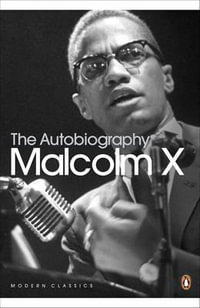 The Autobiography of Malcolm X : Penguin Modern Classics - Malcolm X (Alex Haley)