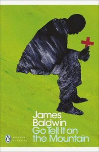 Go Tell it on the Mountain : Penguin Modern Classics - James Baldwin