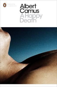 A Happy Death : Penguin Modern Classics - Albert Camus