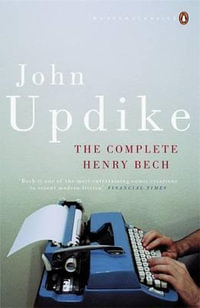 The Complete Henry Bech : Penguin Modern Classics - John Updike