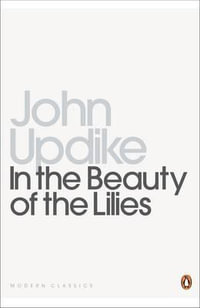 In the Beauty of the Lilies : Penguin Modern Classics - John Updike