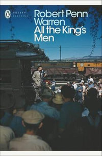 All the King's Men : Penguin Modern Classics - Robert Penn Warren