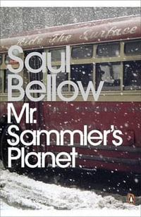 Mr Sammler's Planet : Modern Classics - Saul Bellow