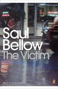 The Victim : Penguin Modern Classics - Saul Bellow