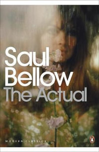 The Actual : Penguin Modern Classics - Saul Bellow