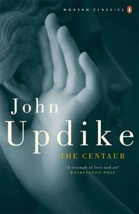 The Centaur : Penguin Modern Classics - John Updike