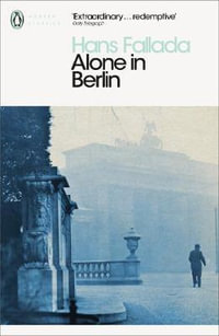 Alone in Berlin : Penguin Modern Classics - Hans Fallada