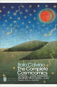 The Complete Cosmicomics : Penguin Modern Classics - Italo Calvino