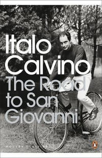 The Road to San Giovanni : Penguin Modern Classics - Italo Calvino