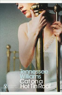 Cat on a Hot Tin Roof : Penguin Modern Classics - Tennessee Williams