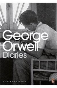 The Orwell Diaries : Penguin Modern Classics - George Orwell