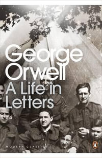 George Orwell : A Life in Letters - George Orwell