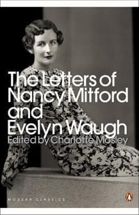 The Letters of Nancy Mitford and Evelyn Waugh : Penguin Modern Classics - Evelyn Waugh