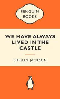 We Have Always Lived In The Castle : Popular Penguins : Popular Penguins - Shirley Jackson