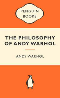 The Philosophy Of Andy Warhol : Popular Penguins : Popular Penguins Ser. - Andy Warhol