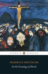 On the Genealogy of Morals : Penguin Classics - Friedrich Wilhelm Nietzsche