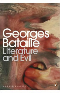 Literature and Evil : Penguin Modern Classics - George Bataille