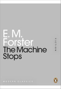 The Machine Stops : Mini Modern Classics - E. M. Forster