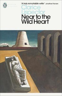 Near to the Wildheart : Penguin Modern Classics - Clarice Lispector