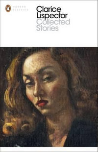 Complete Stories : Penguin Modern Classics - Clarice Lispector