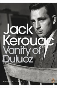 Vanity of Duluoz : Penguin Modern Classics - Jack Kerouac