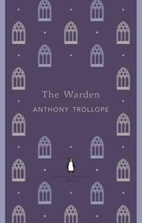 The Warden : The Penguin English Library - Anthony Trollope