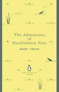 The Adventures of Huckleberry Finn : The Penguin English Library - Mark Twain