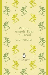 Where Angels Fear to Tread : The Penguin English Library - E. M. Forster