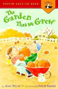 The Garden That We Grew : Penguin Young Readers. Level 2 - Joan Holub