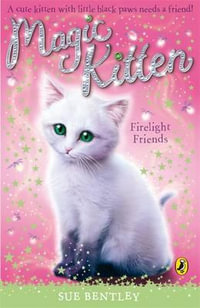 Magic Kitten : Firelight Friends - Sue Bentley