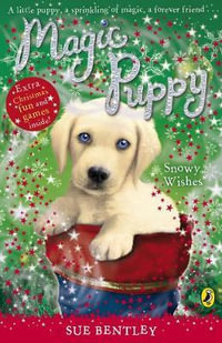 Magic Puppy : Snowy Wishes - Sue Bentley