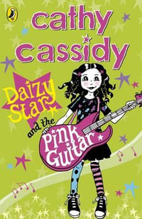 Daizy Star and the Pink Guitar : Daizy Star - Cathy Cassidy