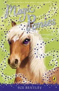 Magic Ponies : Showjumping Dreams : Readers for Beginners - Sue Bentley