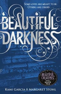 Beautiful Darkness : The Caster Chronicles : Book 2 - Kami Garcia