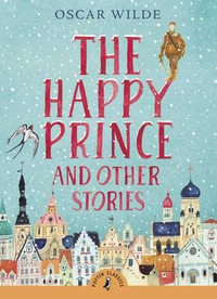 The Happy Prince and Other Stories : Puffin Classics - Oscar Wilde