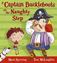 Captain Buckleboots on the Naughty Step - Mark Sperring And Tom McLaughlin