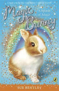 Magic Bunny : A Splash of Magic - Sue Bentley