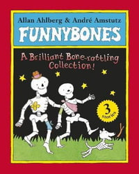 Funnybones : A Bone Rattling Collection - Janet Ahlberg