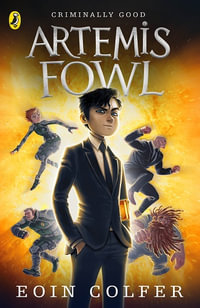 Artemis Fowl : Artemis Fowl Series : Book 1 - Eoin Colfer