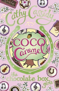 Chocolate Box Girls : Coco Caramel - Cathy Cassidy