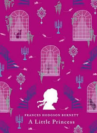 A Little Princess Clothbound Classic : Puffin Classics - Frances  Hodgson Burnett