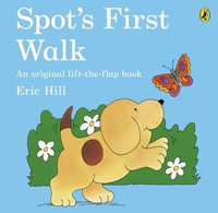 Spot's First Walk : Lift-The-Flap Book - Eric Hill