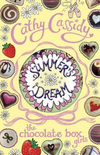 Chocolate Box Girls : Summer's Dream - Cathy Cassidy