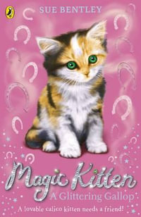 Magic Kitten : A Glittering Gallop - Sue Bentley