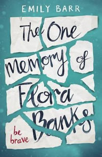 The One Memory Of Flora Banks - Emily Barr