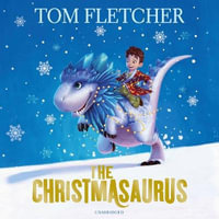 The Christmasaurus : The Christmasaurus - Tom Fletcher