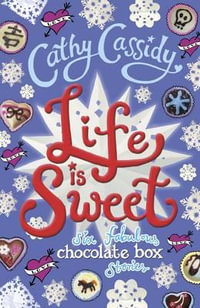 Life is Sweet : A Chocolate Box Short Story Collection - Cathy Cassidy